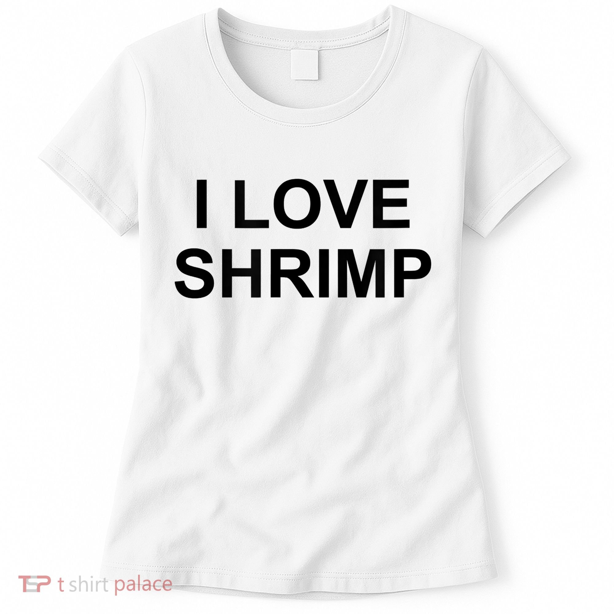 I Love Shrimp Women's T-Shirt