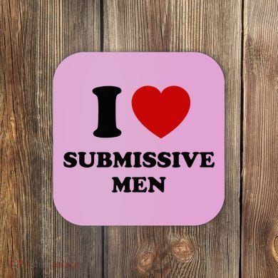 I Love Submissive M.E.N Coaster