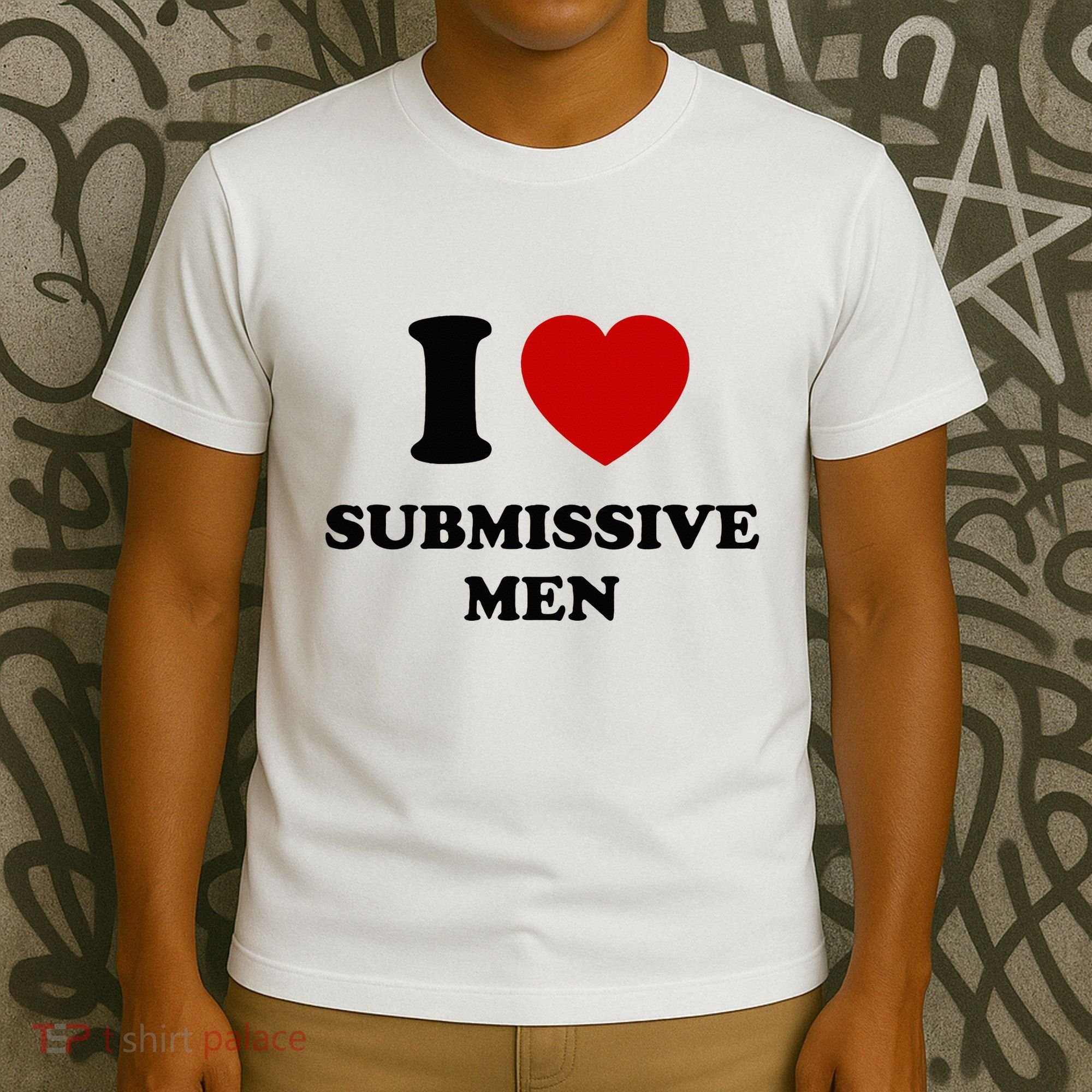 I Love Submissive M.E.N T-Shirt