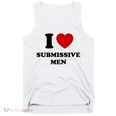 I Love Submissive M.E.N Tank Top