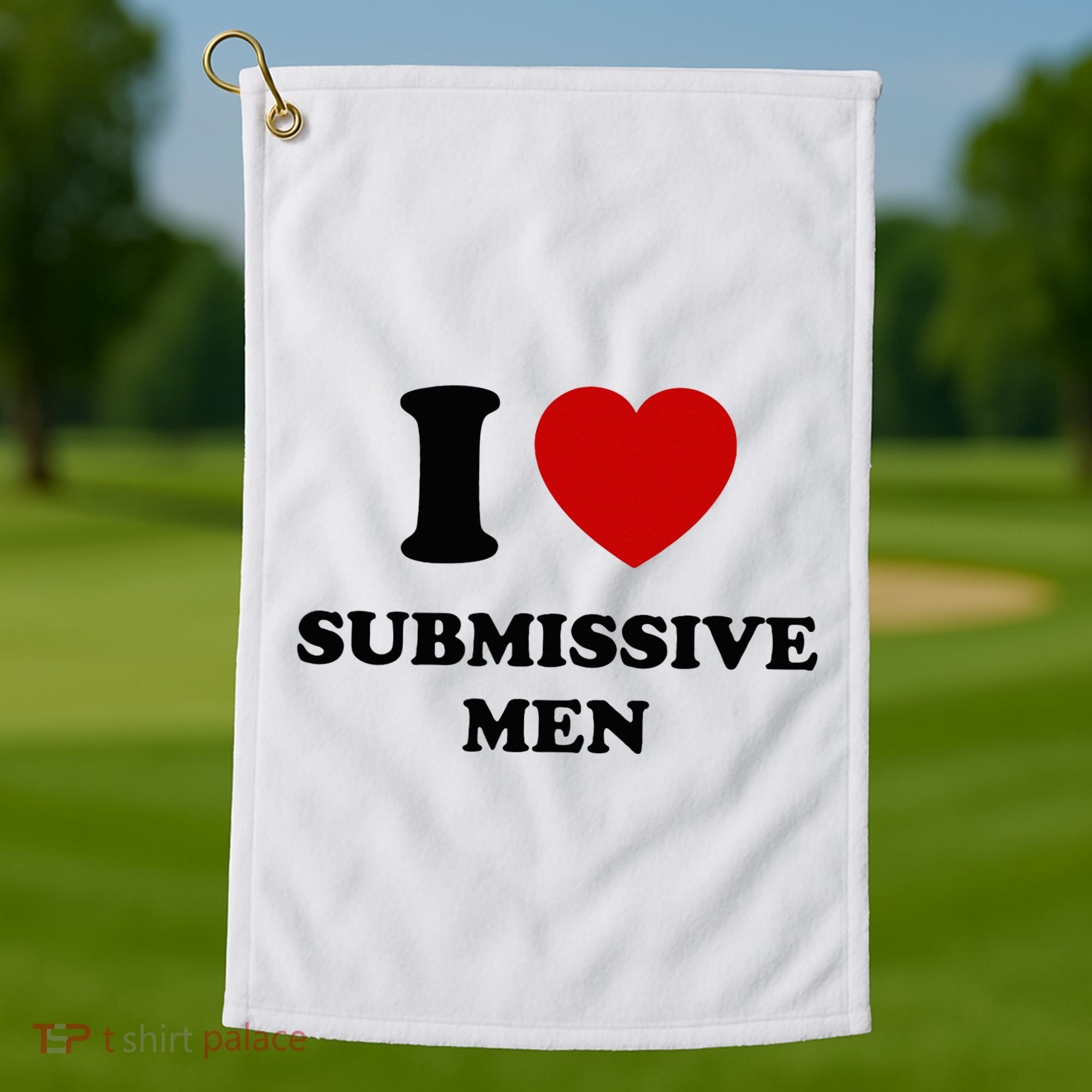 I Love Submissive M.E.N Golf Towel