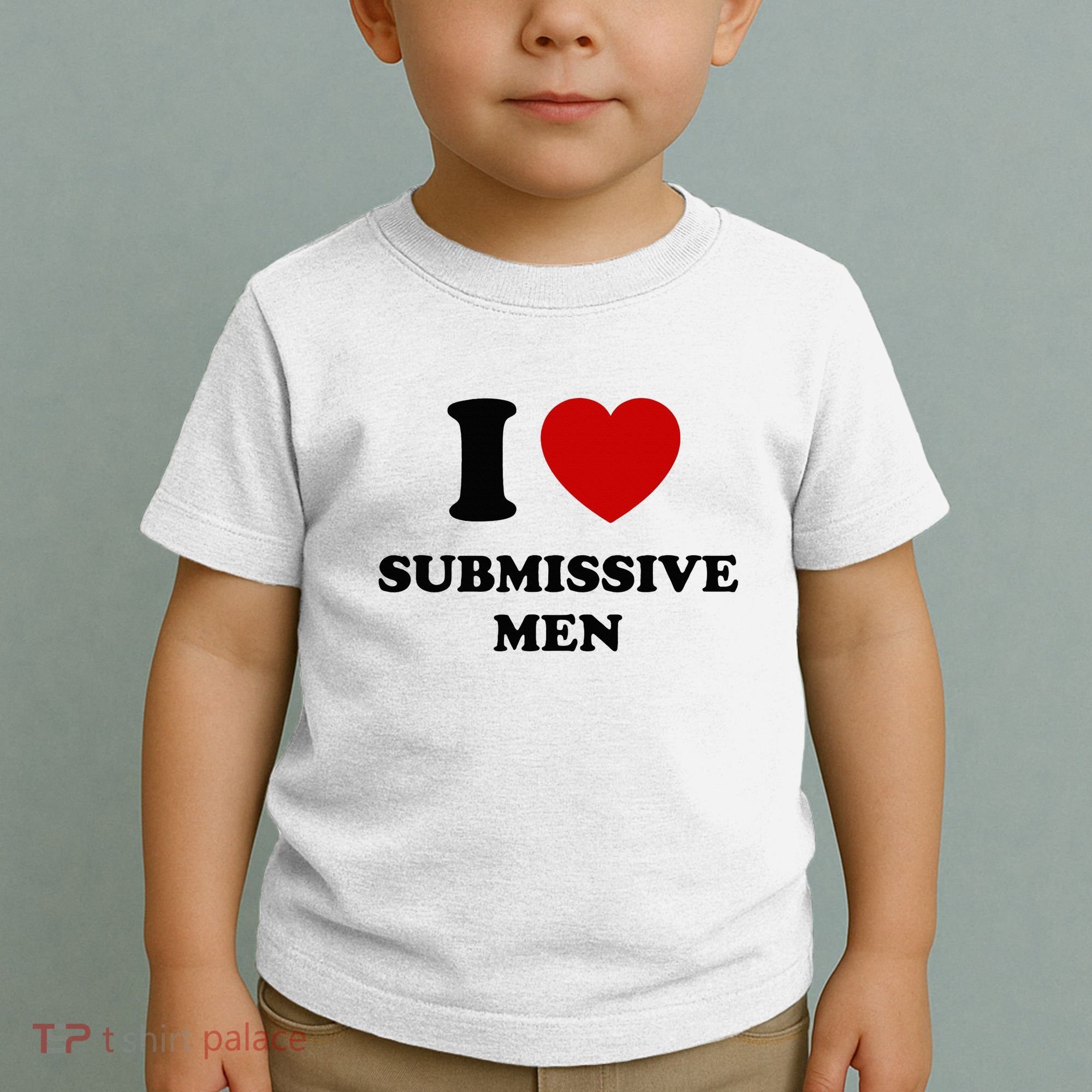 I Love Submissive M.E.N Toddler T-Shirt