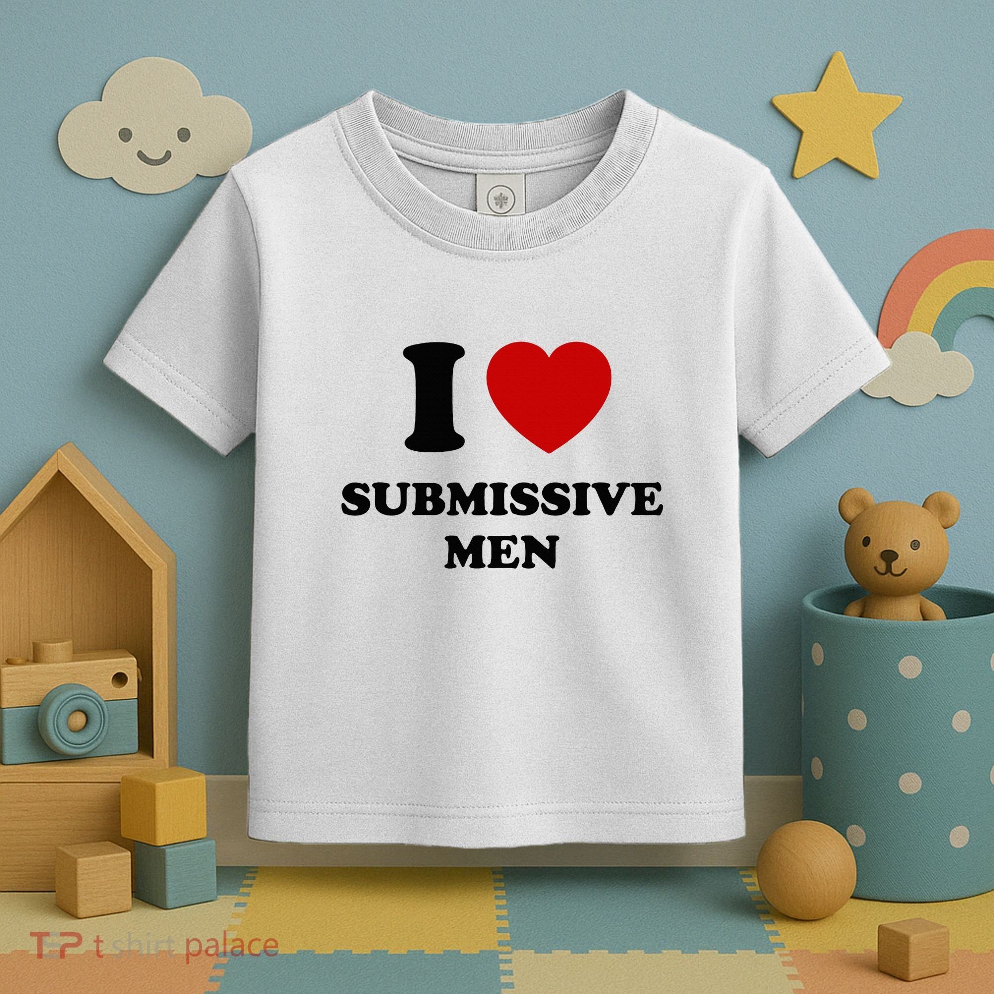 I Love Submissive M.E.N Toddler T-Shirt