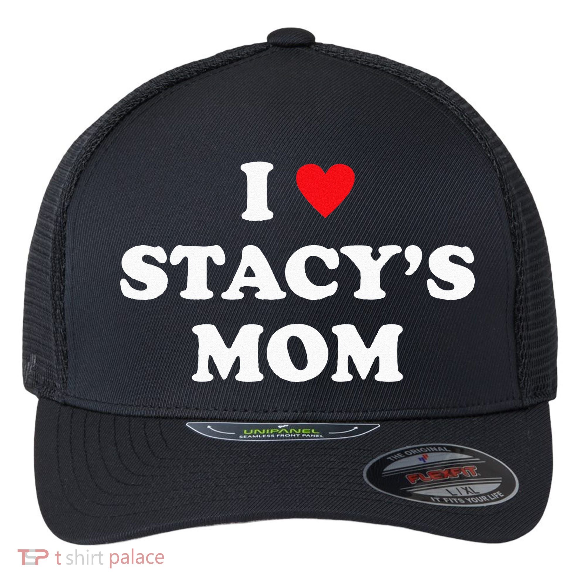 I Love Stacy's Mom Heart Hot Funny Meme Flexfit Unipanel Trucker Cap