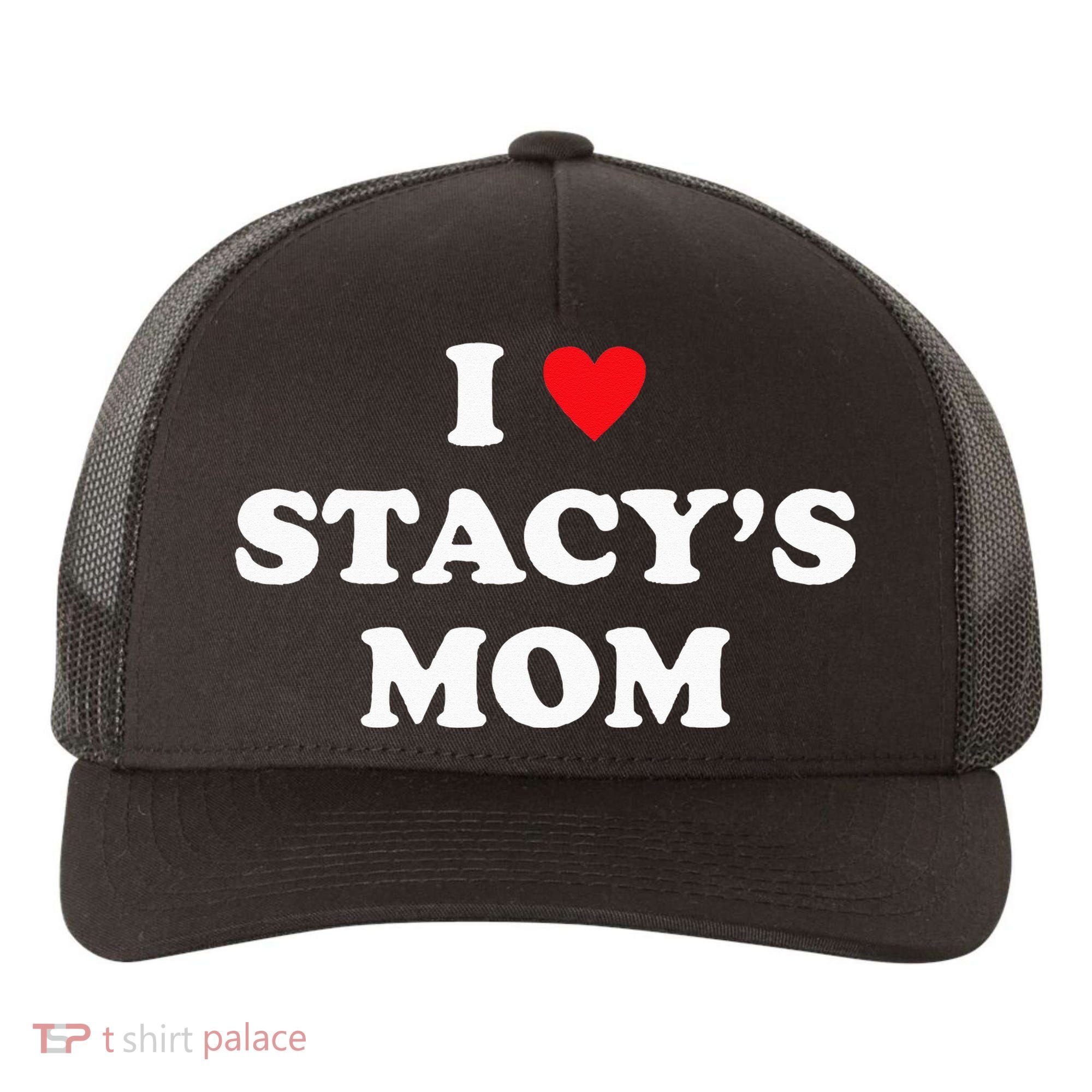I Love Stacy's Mom Heart Hot Funny Meme Yupoong Adult 5-Panel Trucker Hat