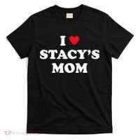 I Love Stacy's Mom Heart Hot Funny Meme T-Shirt thumb 0