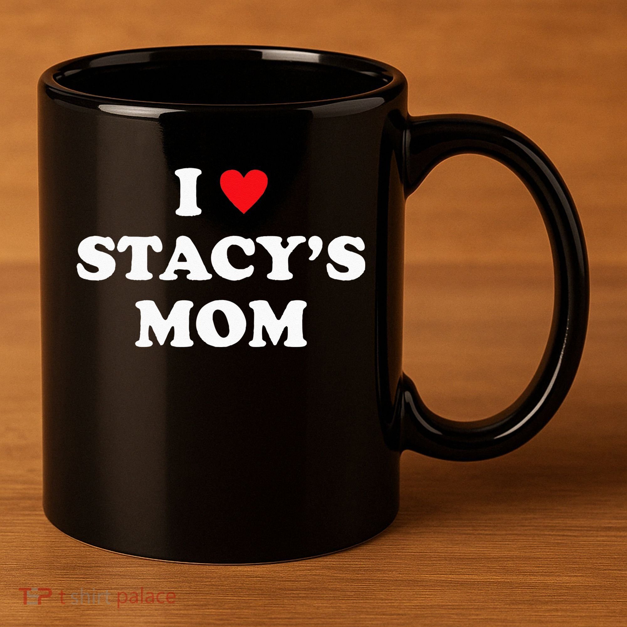 I Love Stacy's Mom Heart Hot Funny Meme 11oz C Handle Ceramic Mug