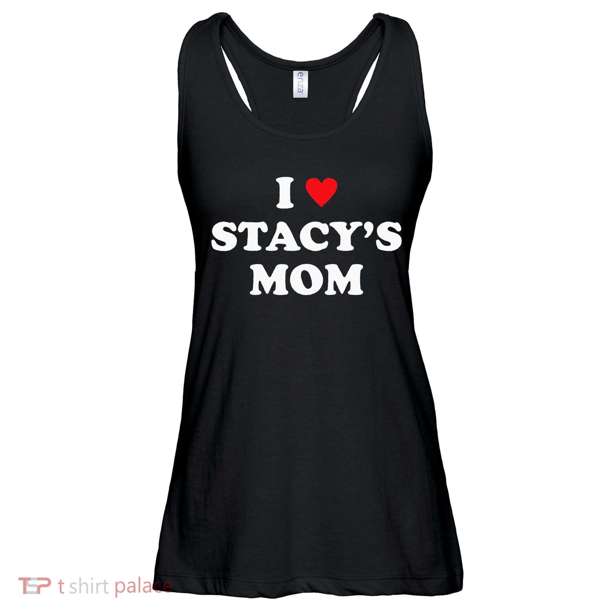 I Love Stacy's Mom Heart Hot Funny Meme Ladies Essential Flowy Tank