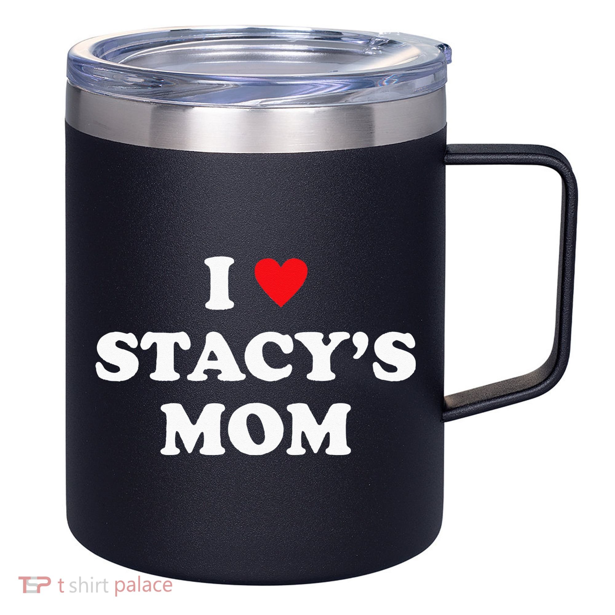 I Love Stacy's Mom Heart Hot Funny Meme 12oz Stainless Steel Coffee Mug