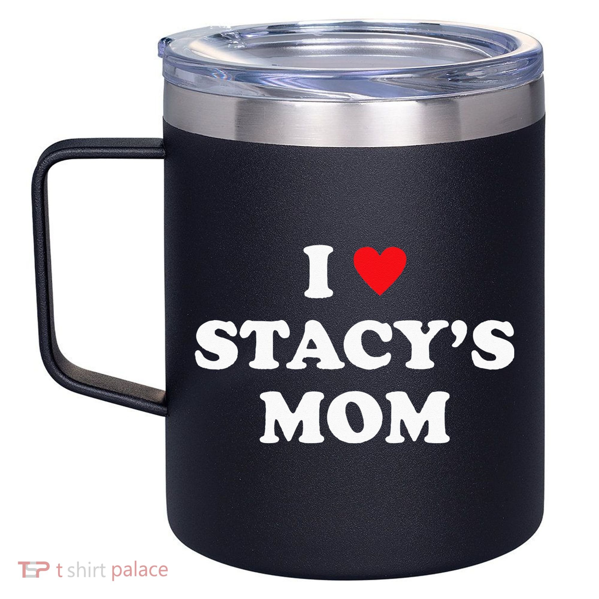 I Love Stacy's Mom Heart Hot Funny Meme 12oz Stainless Steel Coffee Mug