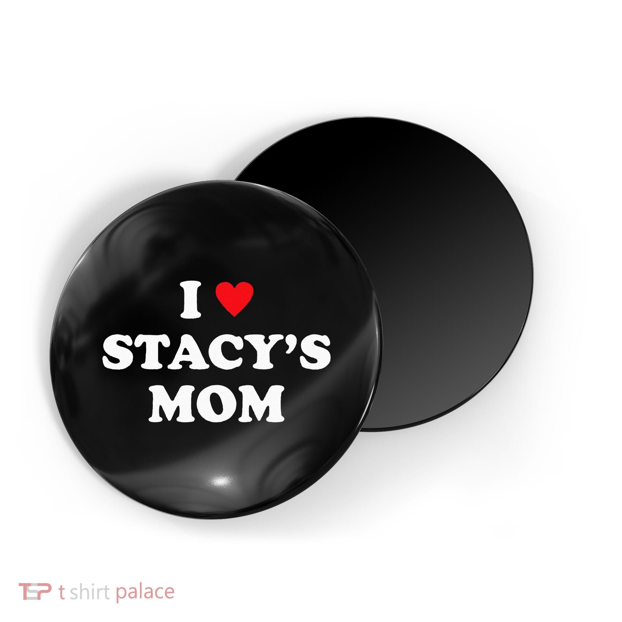 I Love Stacy's Mom Heart Hot Funny Meme Magnet