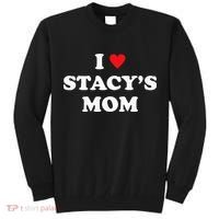 I Love Stacy's Mom Heart Hot Funny Meme Tall Sweatshirt thumb 0