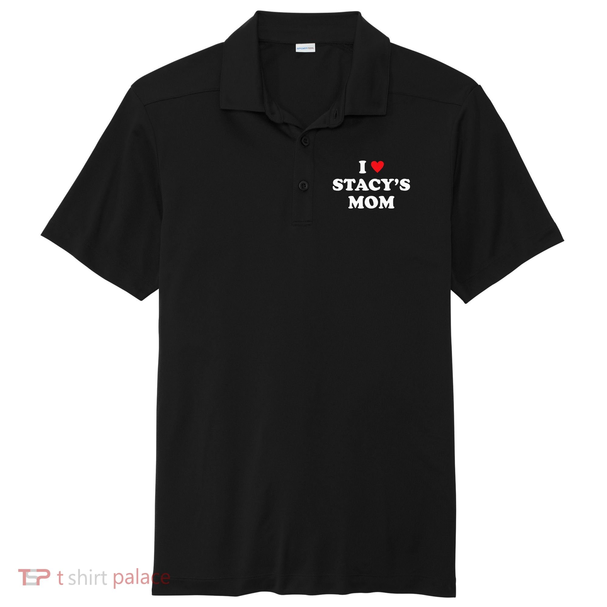 I Love Stacy's Mom Heart Hot Funny Meme Sport-Tek Posi-UV Pro Polo
