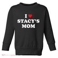 I Love Stacy's Mom Heart Hot Funny Meme Toddler Sweatshirt thumb 0
