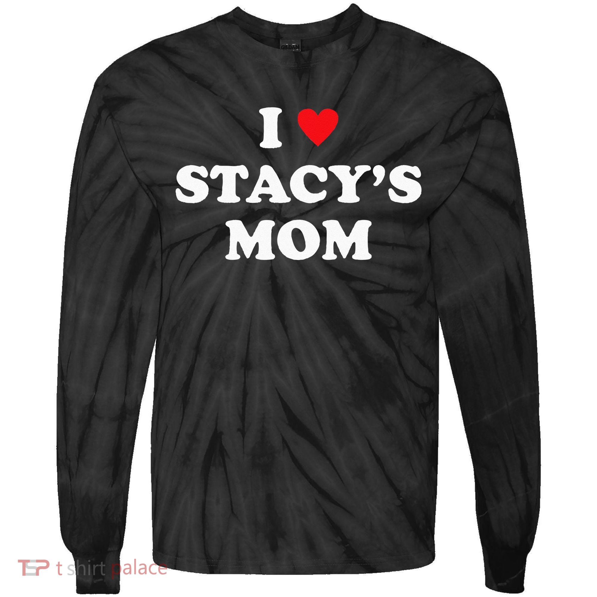 I Love Stacy's Mom Heart Hot Funny Meme Tie-Dye Long Sleeve Shirt