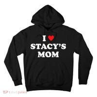 I Love Stacy's Mom Heart Hot Funny Meme Tall Hoodie thumb 0