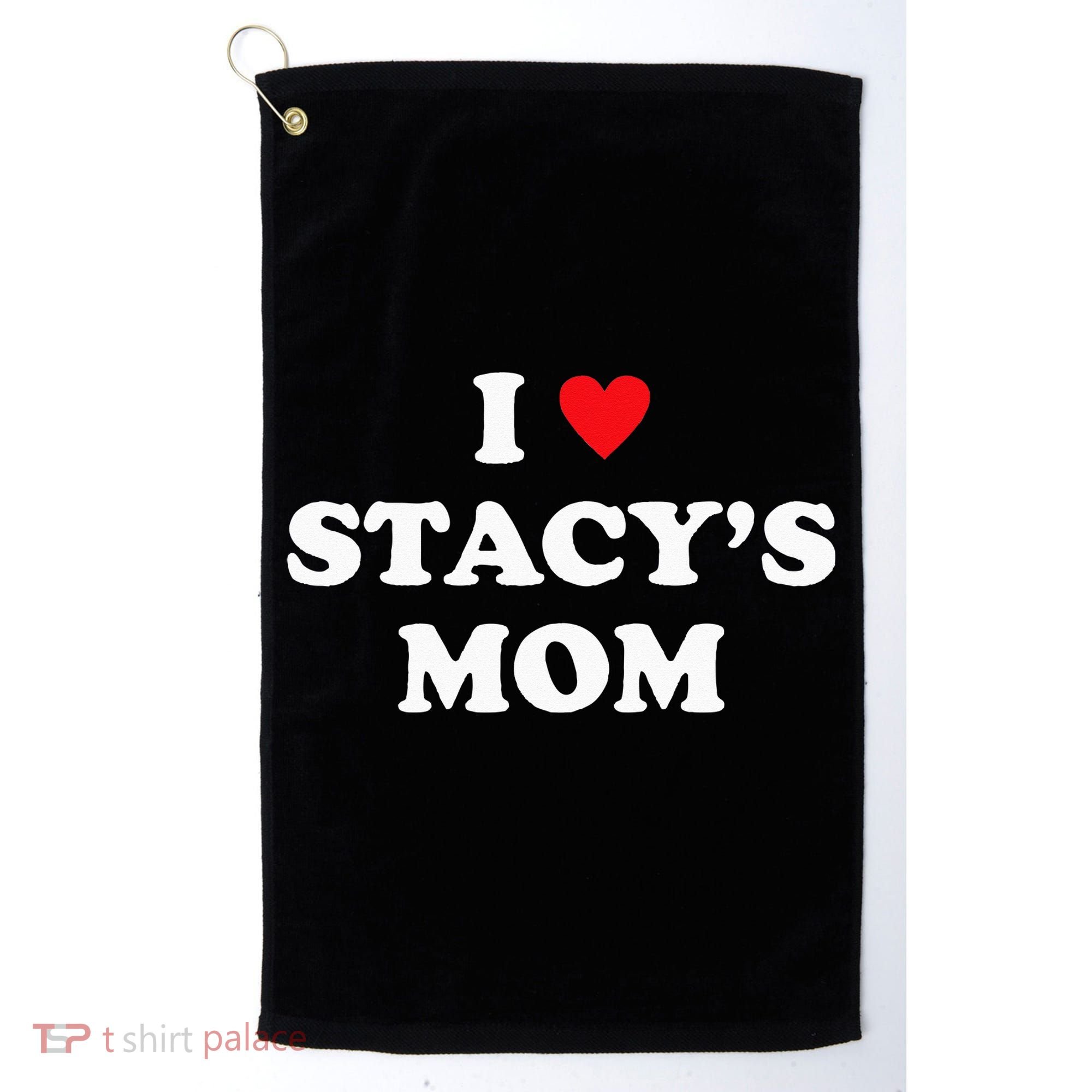 I Love Stacy's Mom Heart Hot Funny Meme Golf Towel