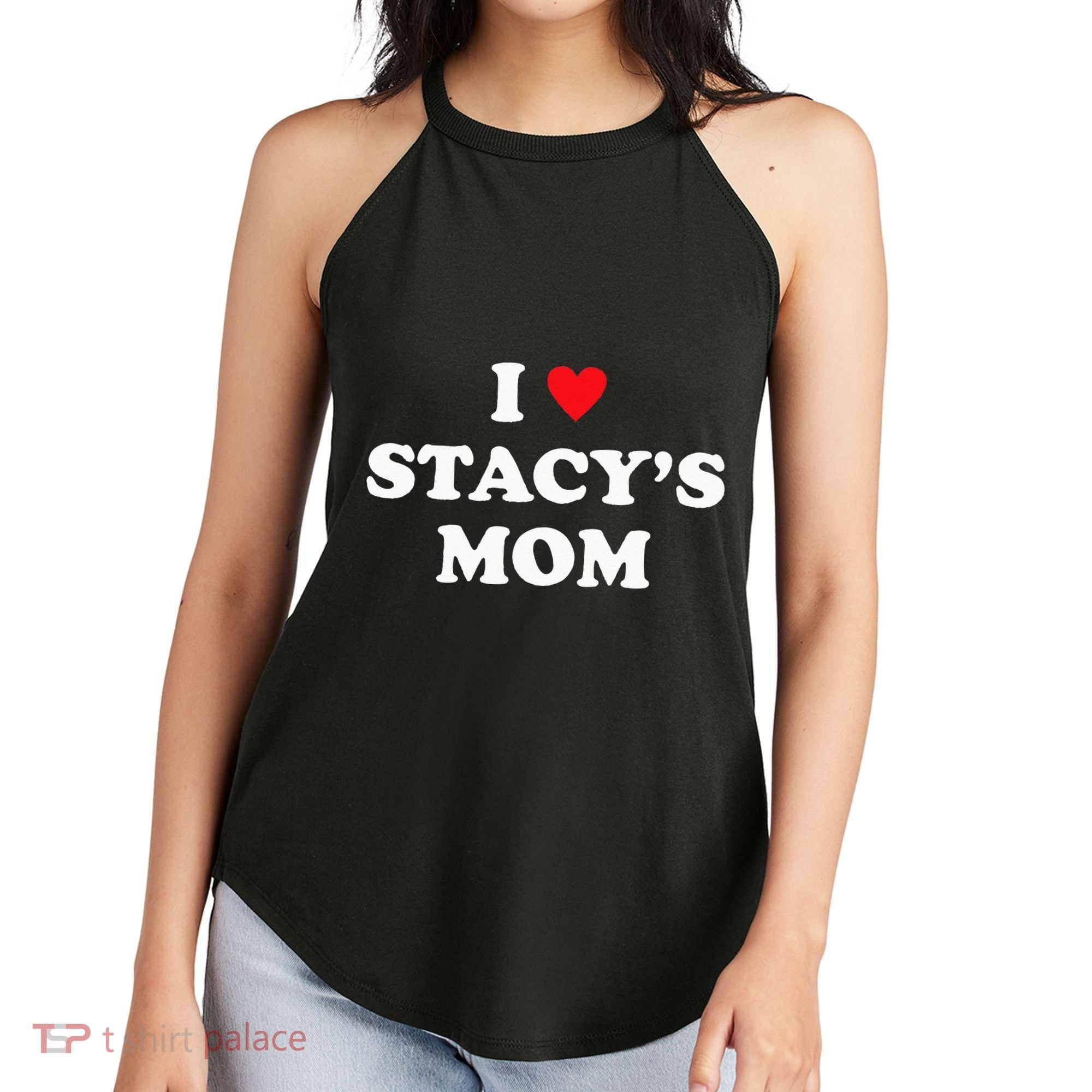 I Love Stacy's Mom Heart Hot Funny Meme Women's Perfect Tri Rocker Tank