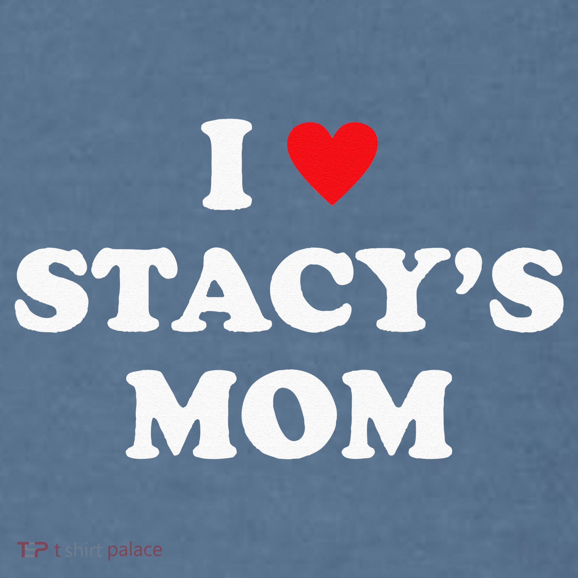 I Love Stacy's Mom Heart Hot Funny Meme Garment-Dyed Sweatshirt