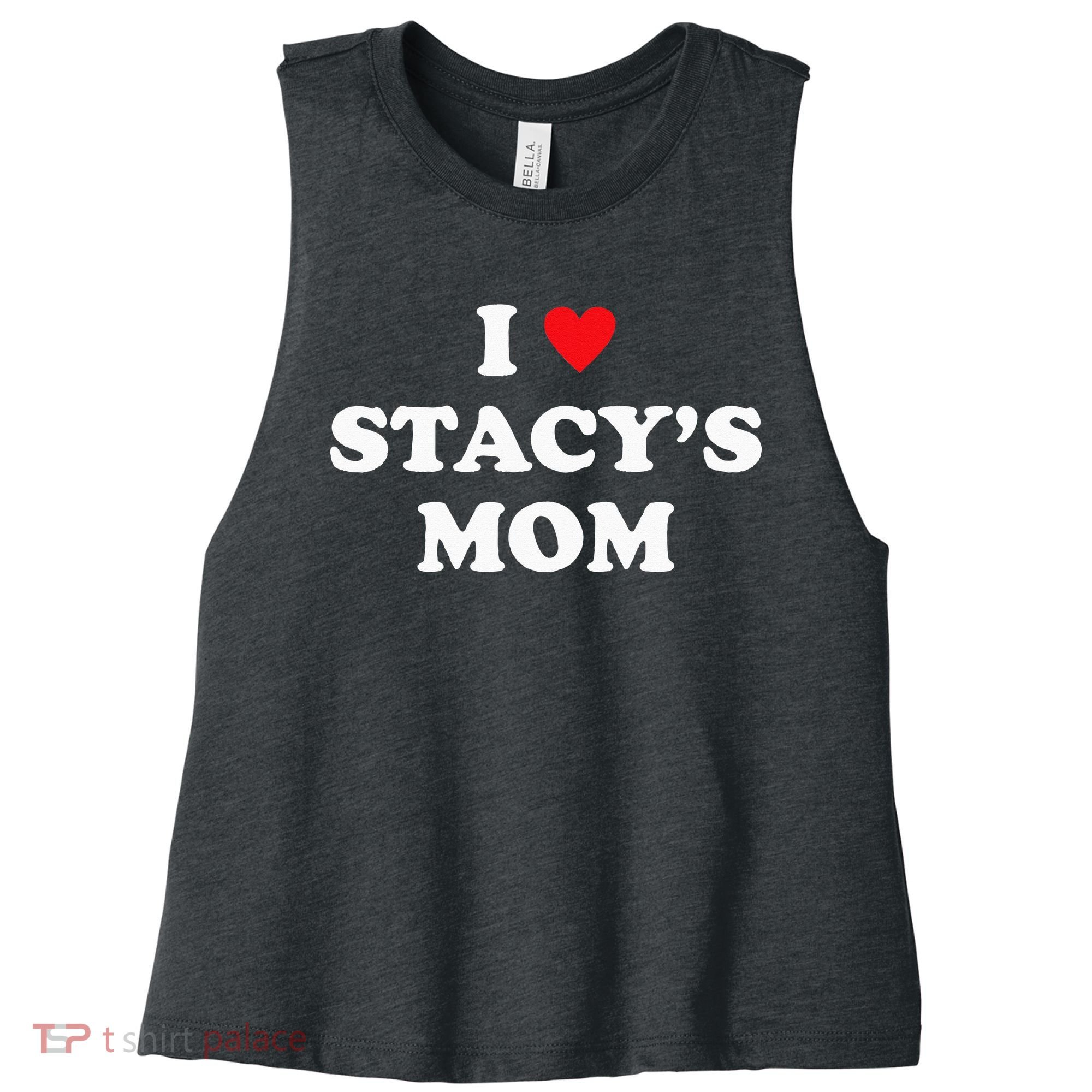 I Love Stacy's Mom Heart Hot Funny Meme Women's Racerback Cropped Tank