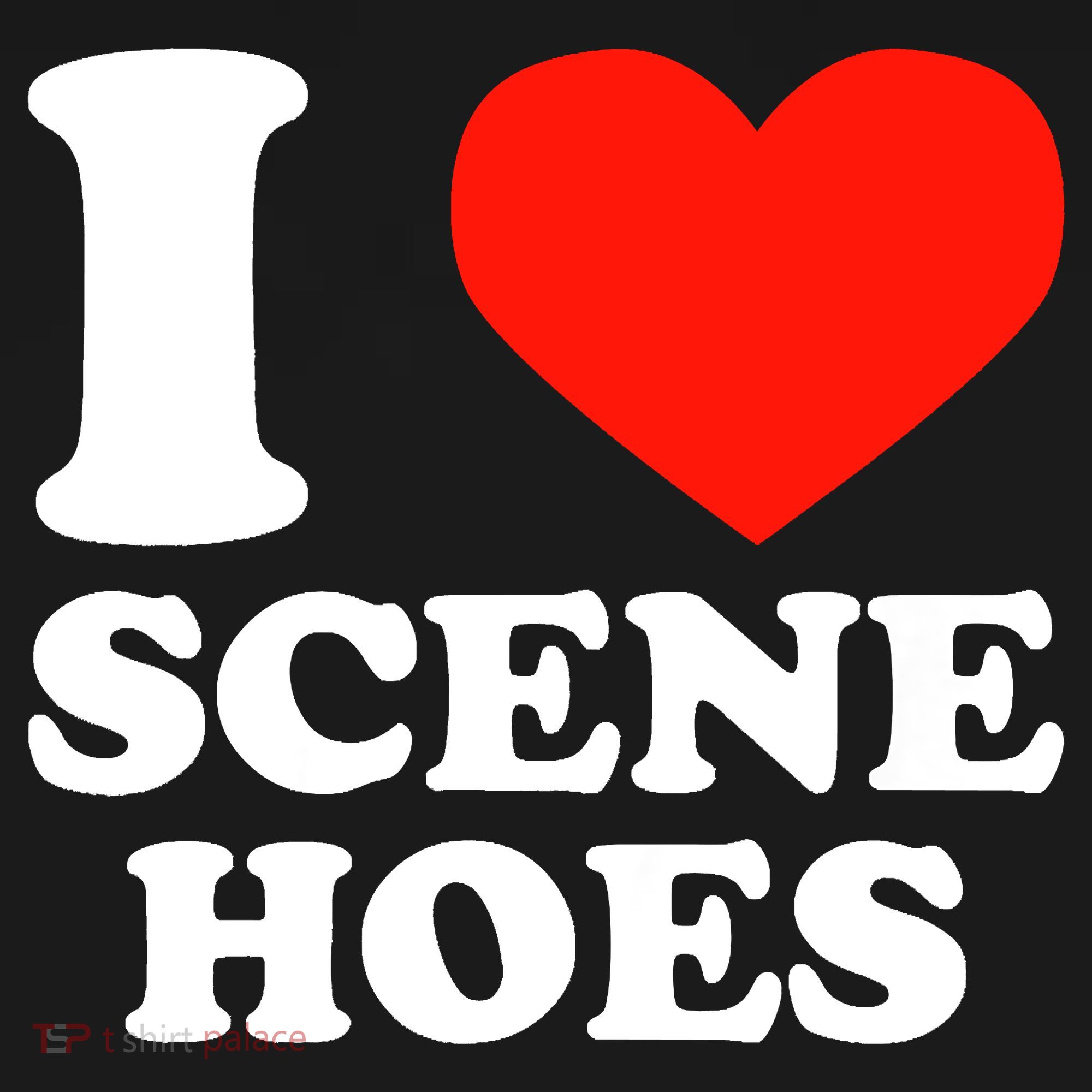 I Love Scene Hoes Funny Heart Hip Hop Cool Sarcastic Humor T-Shirt