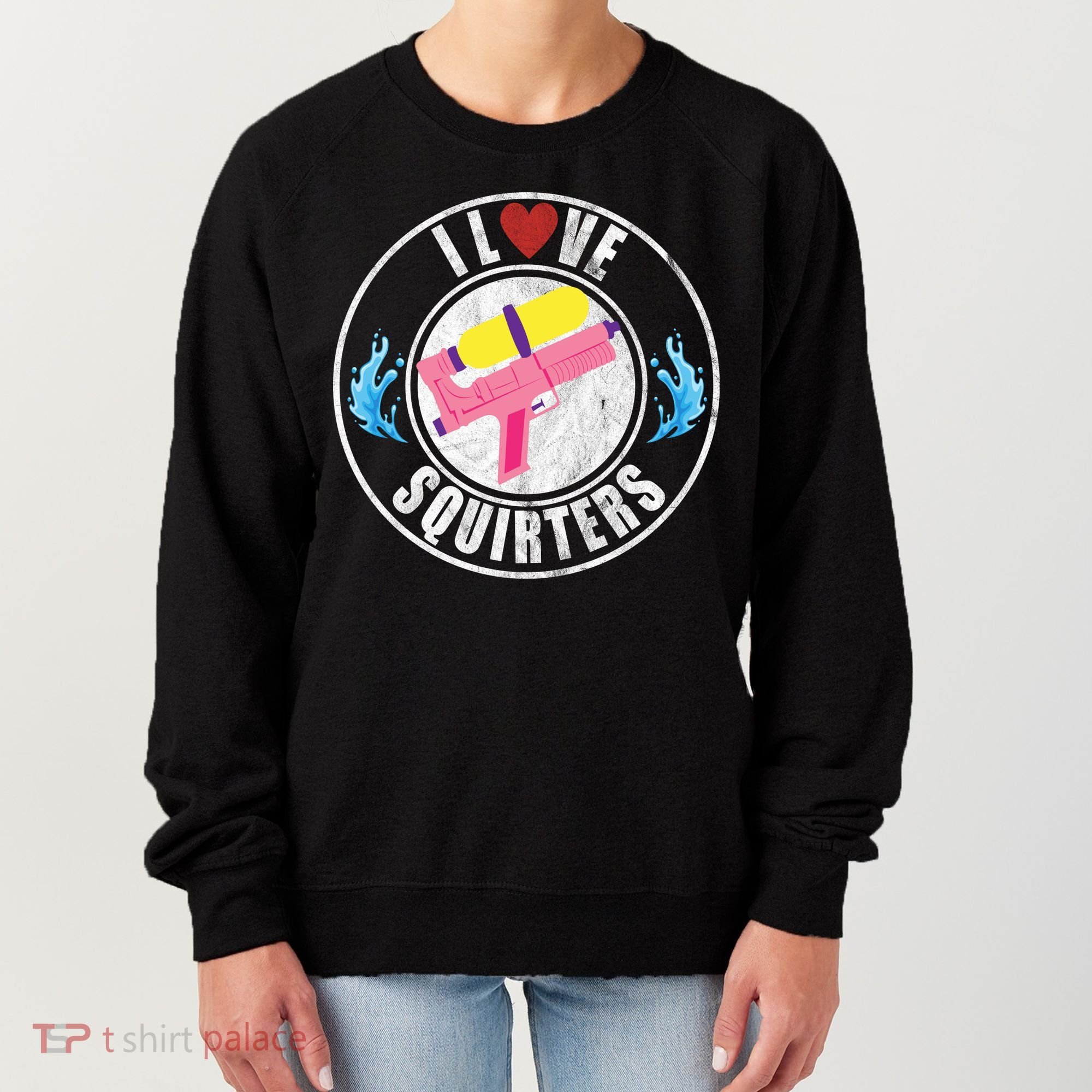 I Love Squirters Funny I Heart Squirters Women's Sweatshirt