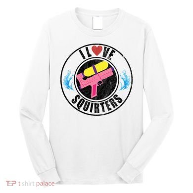 I Love Squirters Funny I Heart Squirters Long Sleeve Shirt