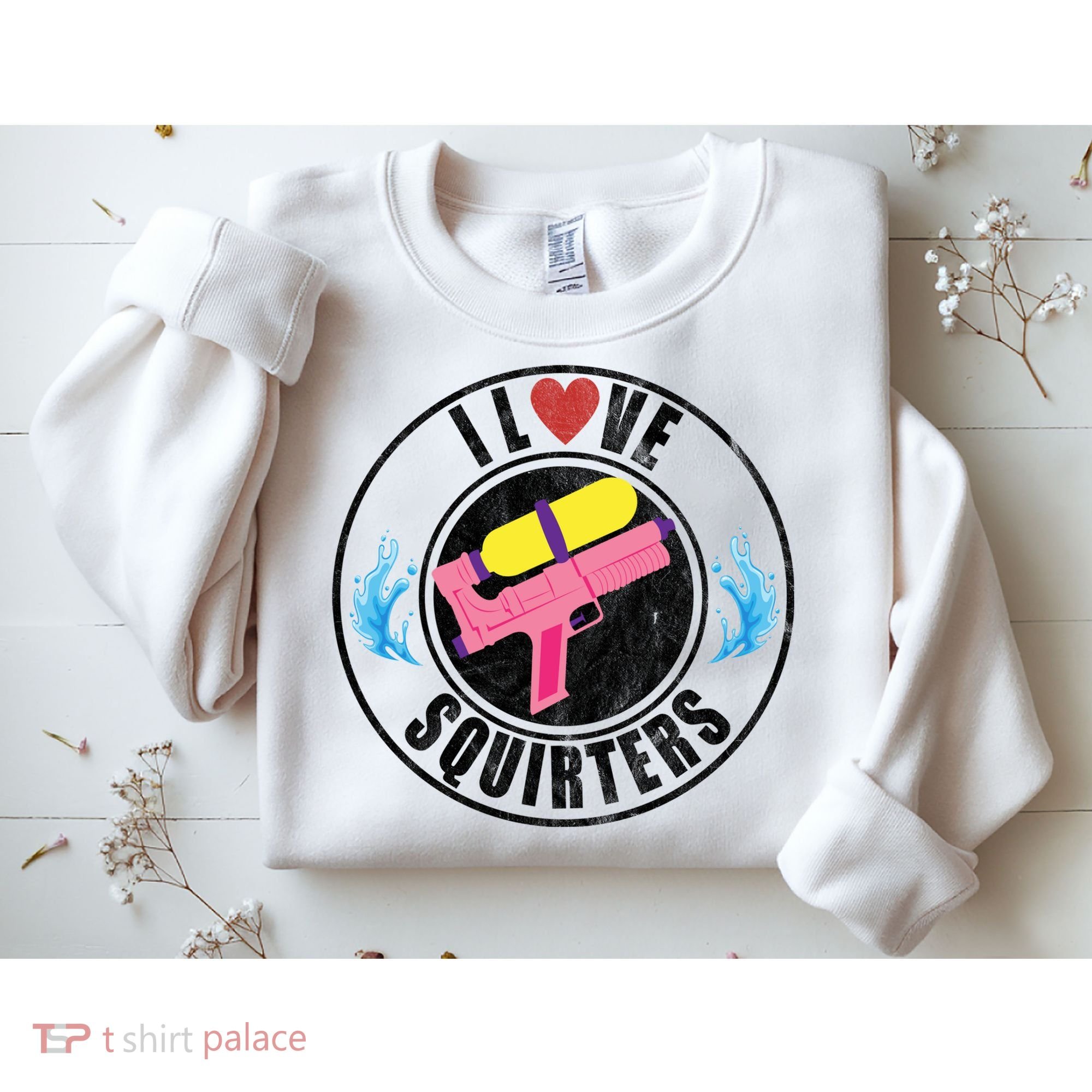 I Love Squirters Funny I Heart Squirters Sweatshirt