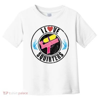 I Love Squirters Funny I Heart Squirters Toddler T-Shirt