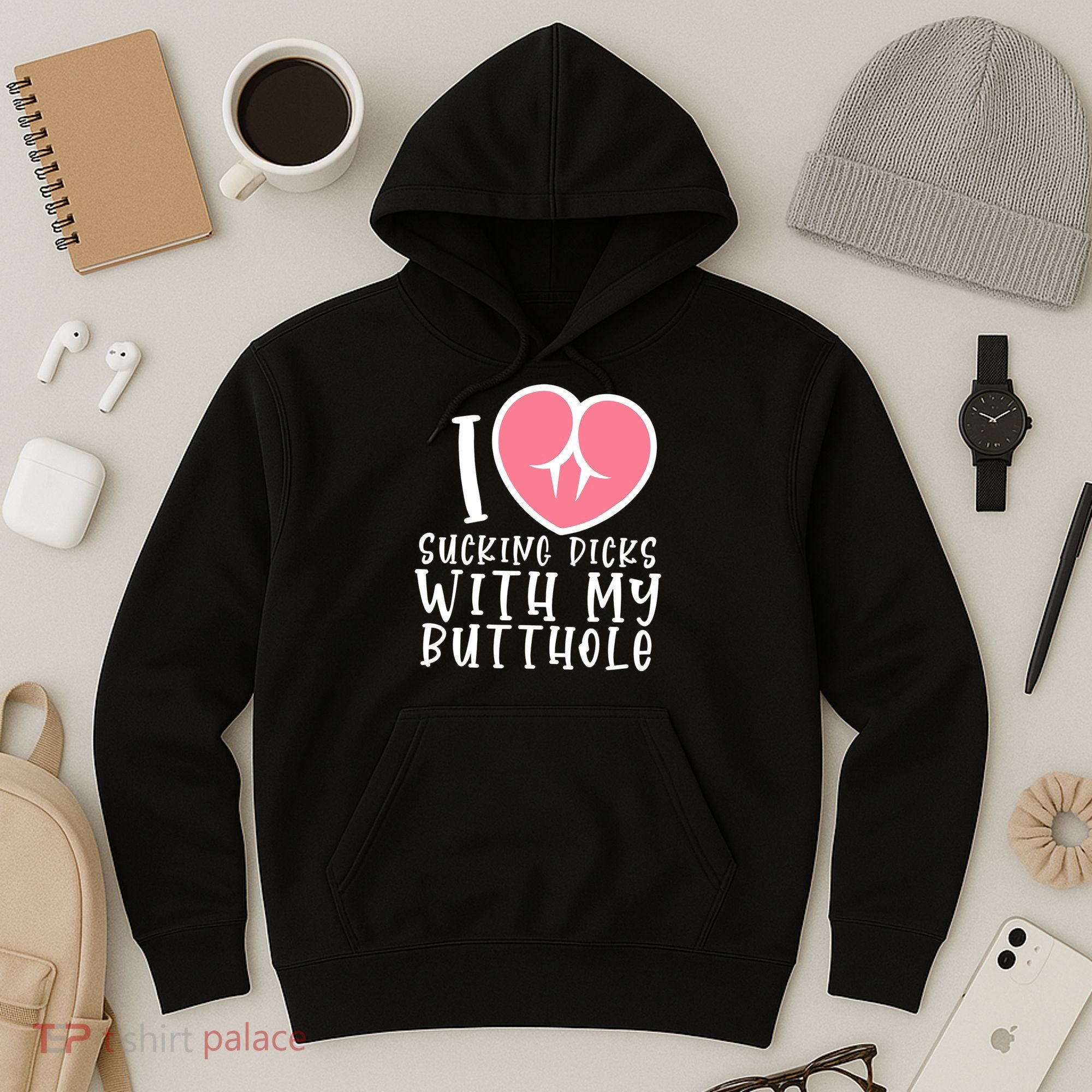 I Love Sucking Dicks With My Butthole Hoodie