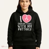 I Love Sucking Dicks With My Butthole Hoodie thumb 5