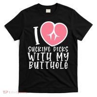 I Love Sucking Dicks With My Butthole T-Shirt thumb 0