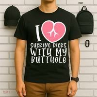 I Love Sucking Dicks With My Butthole T-Shirt thumb 6