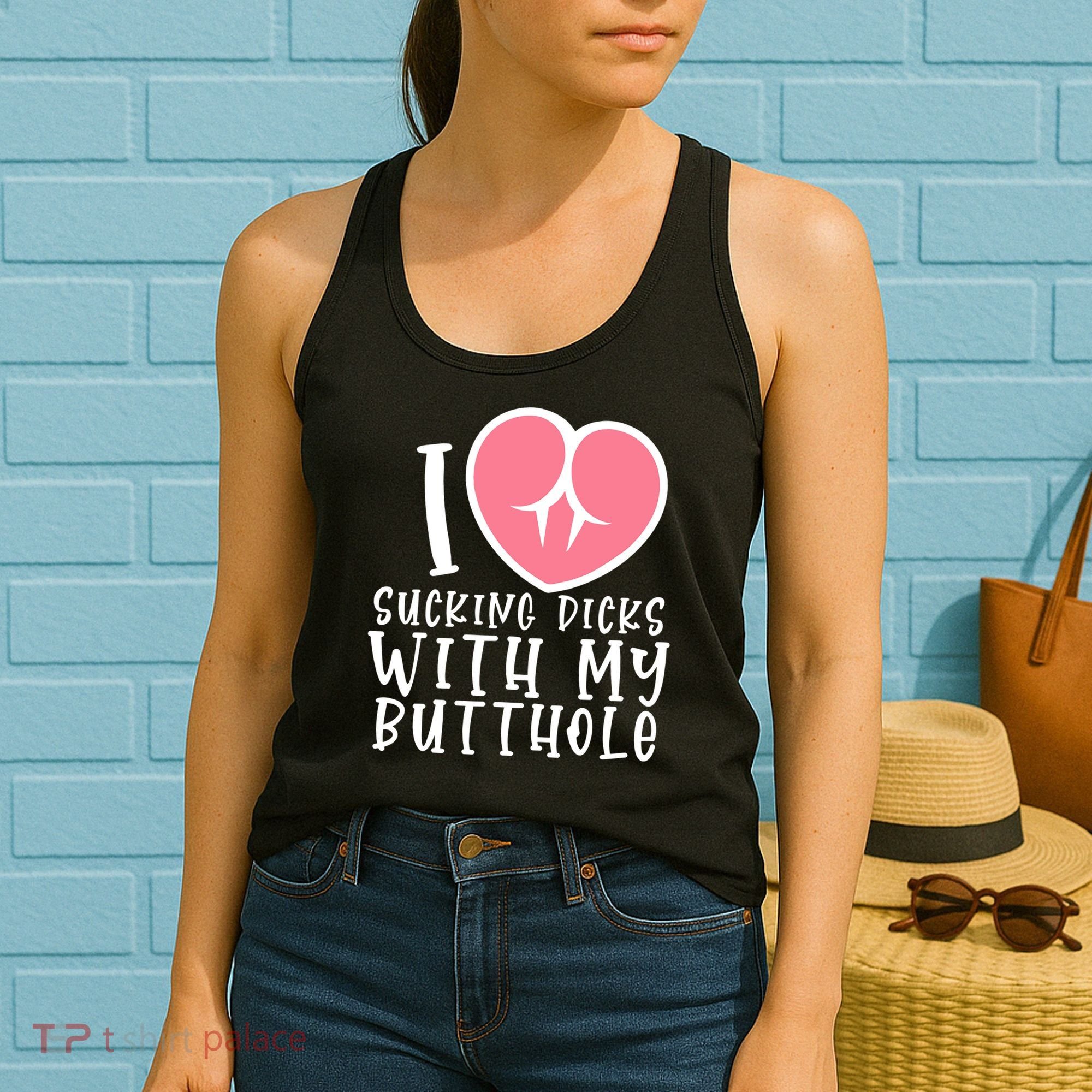 I Love Sucking Dicks With My Butthole Women's Tank Top