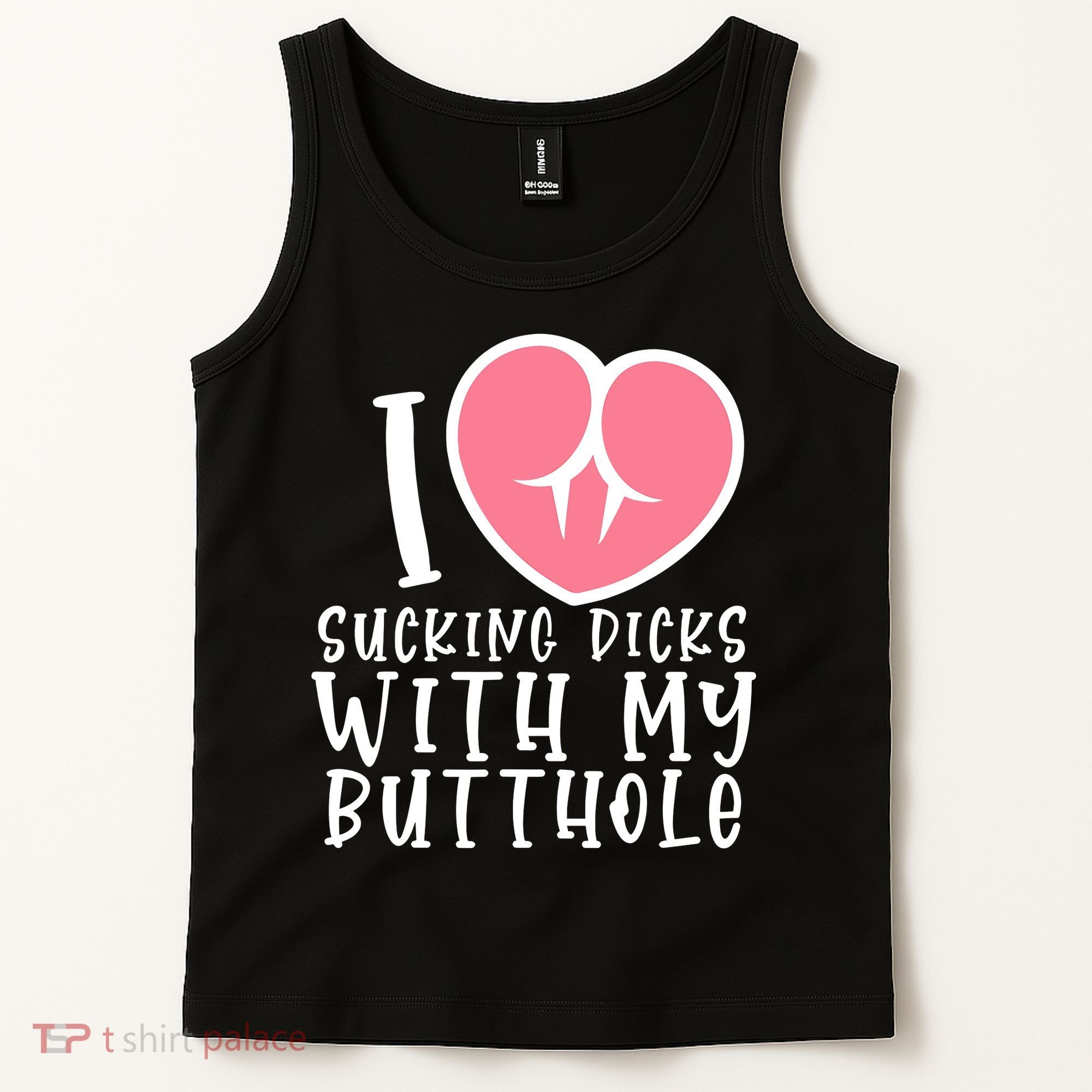 I Love Sucking Dicks With My Butthole Tank Top