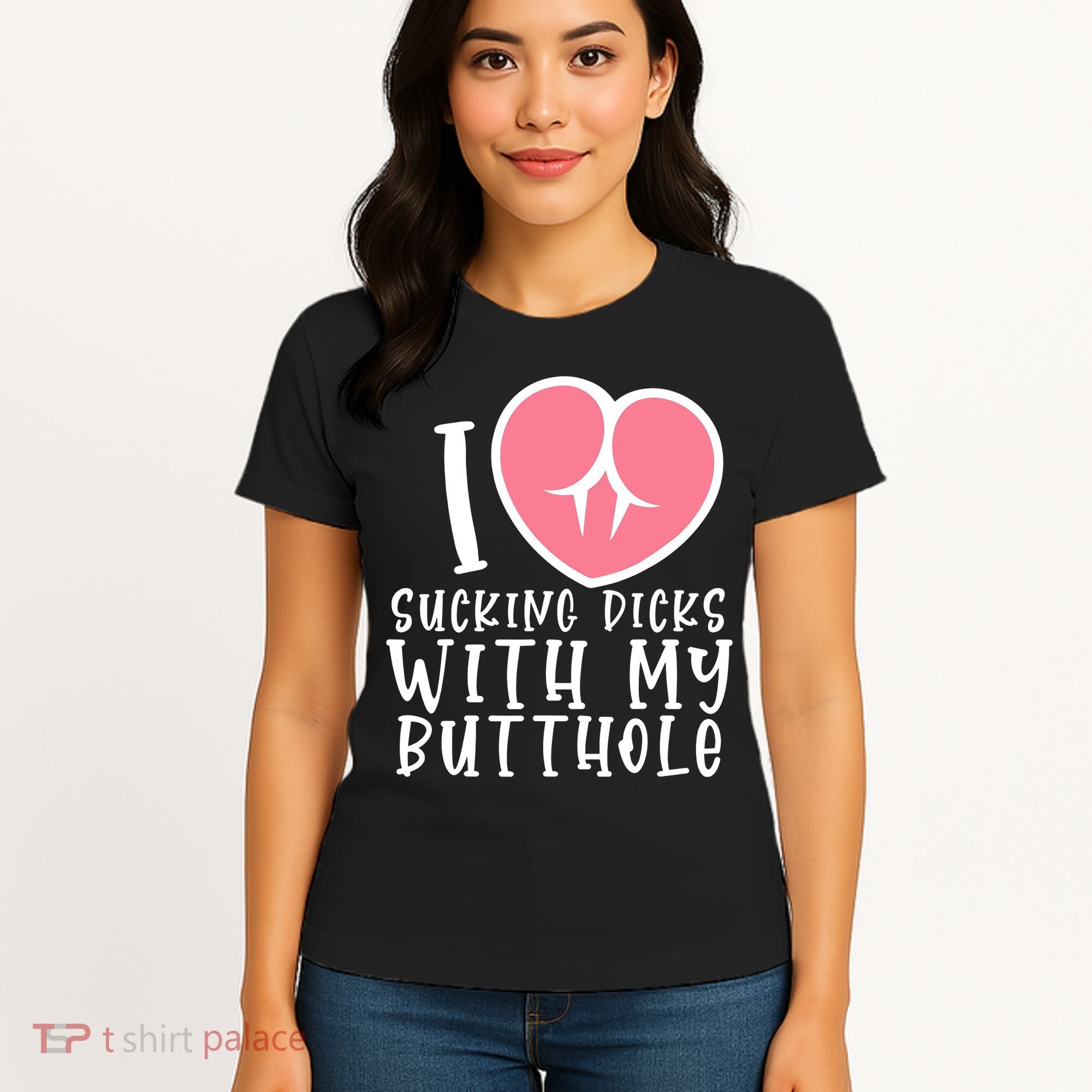 I Love Sucking Dicks With My Butthole Women's T-Shirt