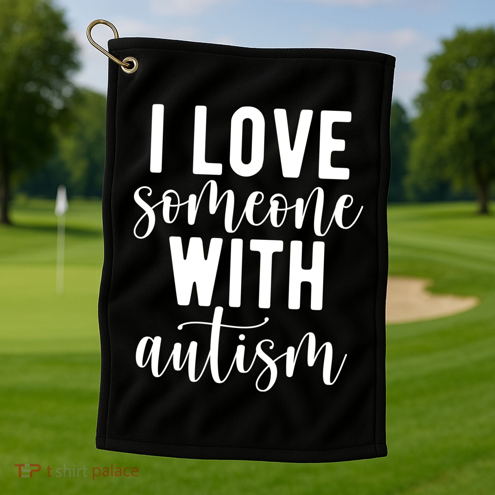 I Love Someone With Autism Golf Towel