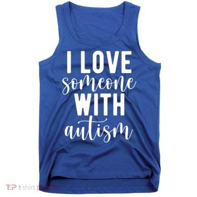 I Love Someone With Autism Tank Top