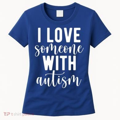 I Love Someone With Autism Women's T-Shirt
