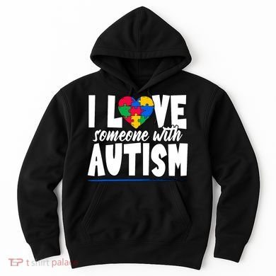 I Love Someone With Autism Awareness Month Hoodie
