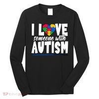 I Love Someone With Autism Awareness Month Long Sleeve Shirt thumb 0