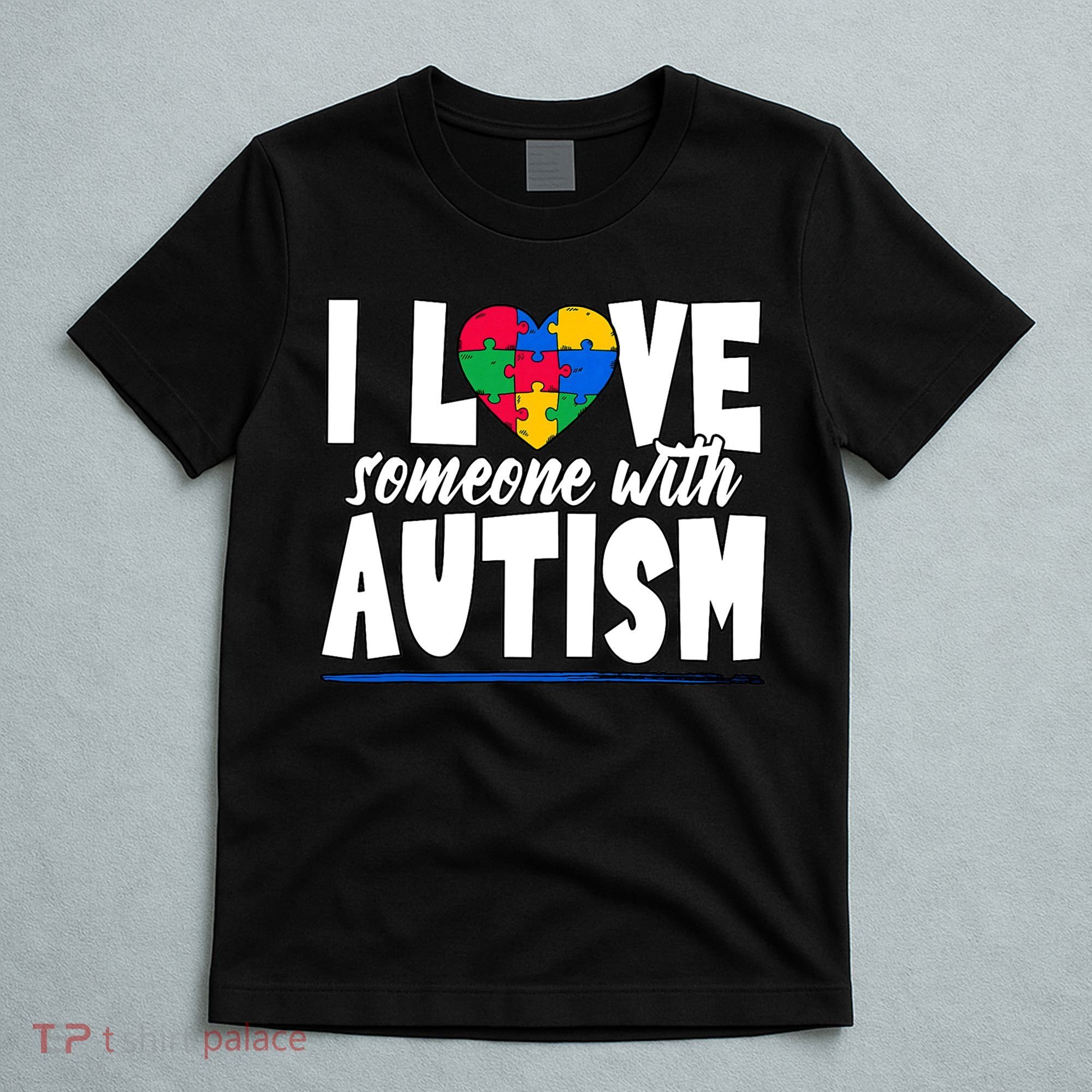 I Love Someone With Autism Awareness Month T-Shirt
