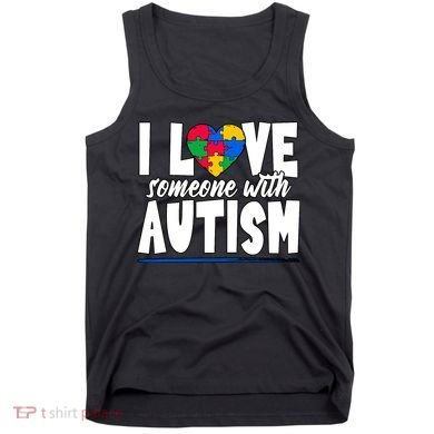 I Love Someone With Autism Awareness Month Tank Top