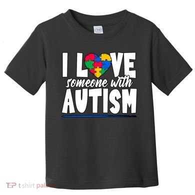 I Love Someone With Autism Awareness Month Toddler T-Shirt