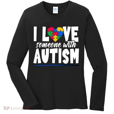 I Love Someone With Autism Awareness Month Women's Long Sleeve Shirt