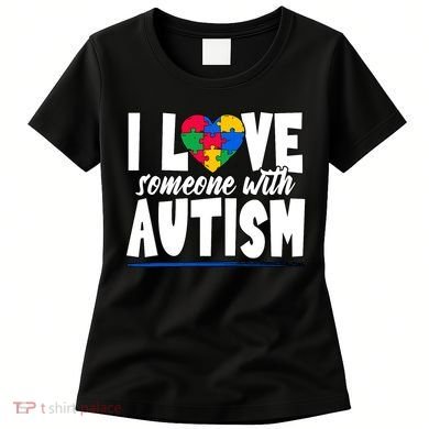 I Love Someone With Autism Awareness Month Women's T-Shirt