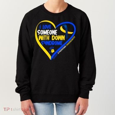 I Love Someone With Down Syndrome Awareness Women's Sweatshirt