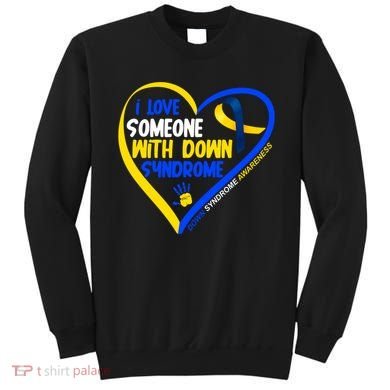 I Love Someone With Down Syndrome Awareness Sweatshirt