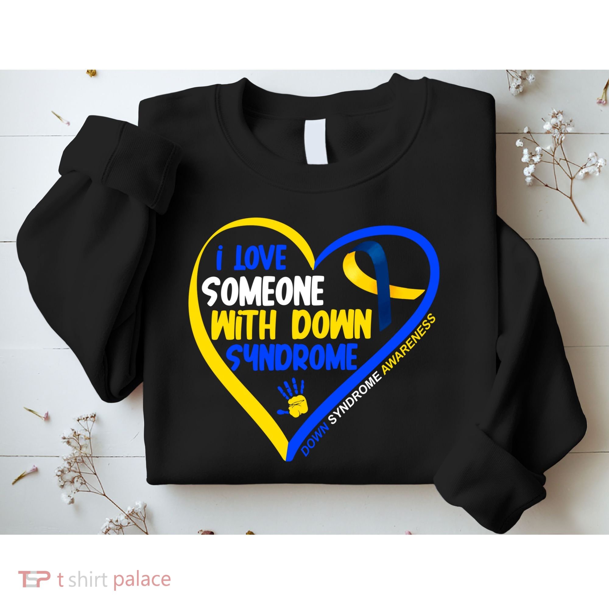 I Love Someone With Down Syndrome Awareness Sweatshirt
