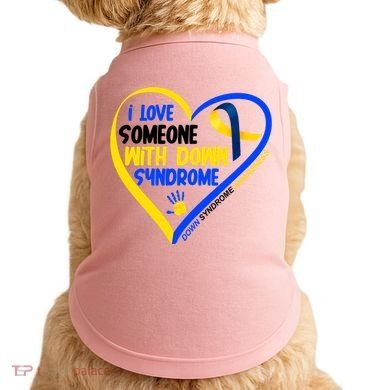 I Love Someone With Down Syndrome Awareness Doggie Tank